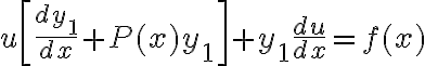 $u\left[ \frac{dy_1}{dx}+P(x)y_1 \right]+y_1\frac{du}{dx}=f(x)$